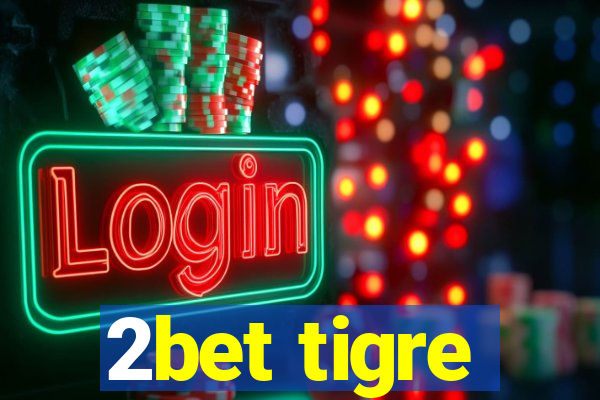 2bet tigre